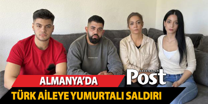 Almanya’da Türk aileye yumurtalı saldırı