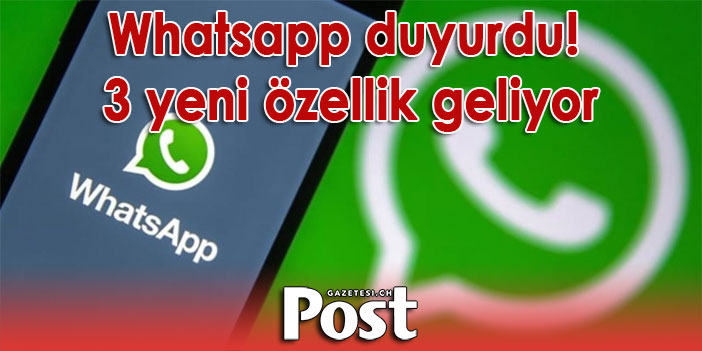 Whatsapp Twitter'dan duyurdu! 3 yeni özellik geliyor