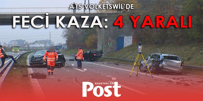 VOLKETSWİL'DE FECİ KAZA: 4 YARALI