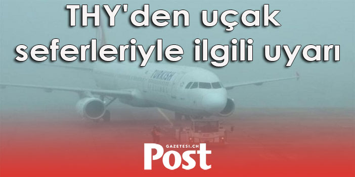 THY'den uçak seferleriyle ilgili uyarı