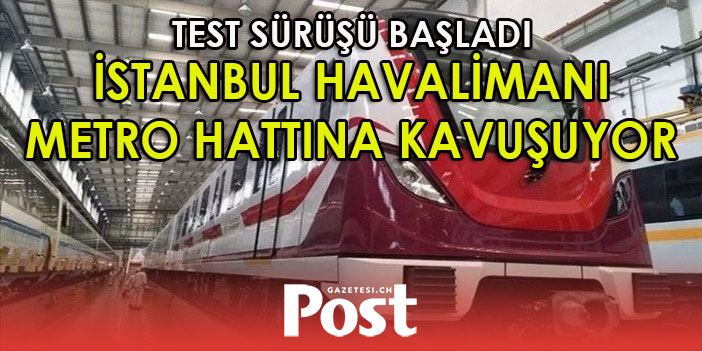 İstanbul Havalimanı metro hattına kavuşuyor