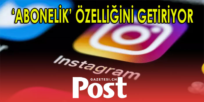 Instagram ‘abonelik’ özelliğini getiriyor: Fiyatları ise belli oldu