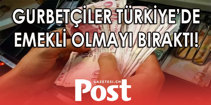 Bu düzenlemeyle birlikte gurbetçiler ülkemizden emekli olmayı bıraktı!