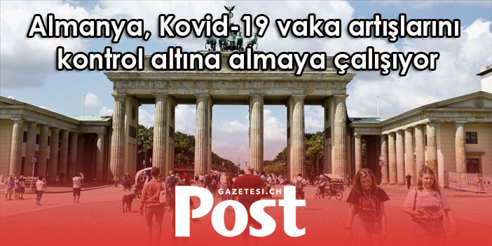 Almanya, Kovid-19 vaka artışlarını kontrol altına almaya çalışıyor