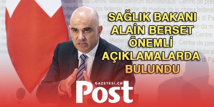 SAĞLIK BAKANI BERSET: “2 G KURALINA İHTİYACIMIZ OLDUĞUNU SANMIYORUM”