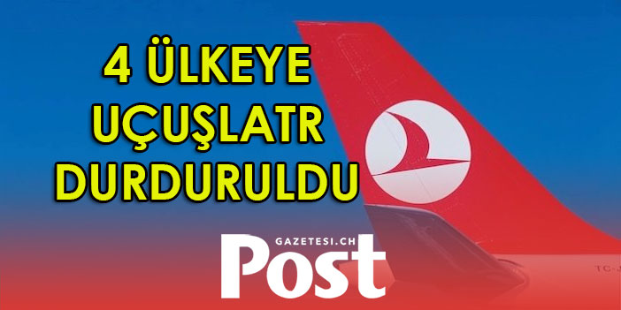 THY’den 4 ülke için uçuş kararı: Seferler durduruldu