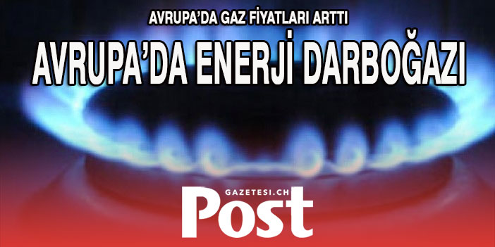 Avrupa’da gaz krizi! Fiyatlar yüzde 10 arttı