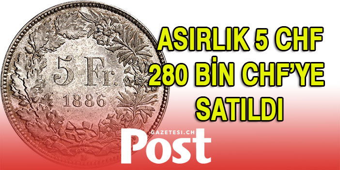 ASIRLIK 5 CHF 280 BİN CHF’TE SATILDI