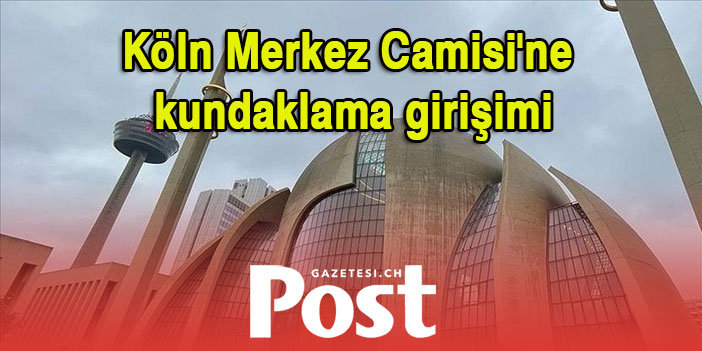 Almanya'da DİTİB Köln Merkez Camisi'ne kundaklama girişimi