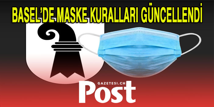 BASEL’DE MASKE KURALLARI GÜNCELLENDİ