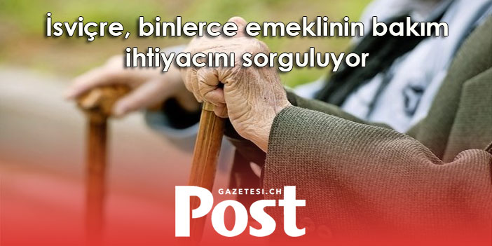 İsviçre, binlerce emeklinin bakım ihtiyacını sorguluyor