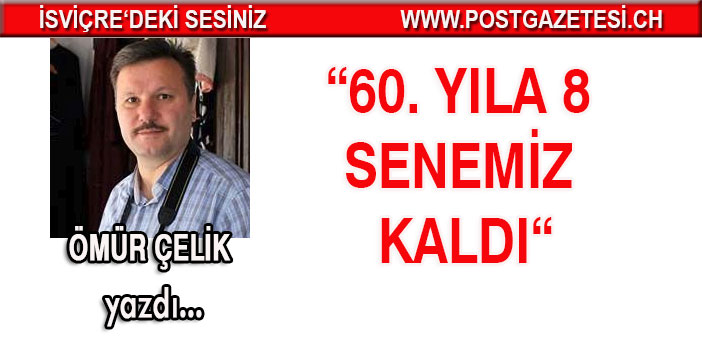 60. yıla 8 senemiz kaldı