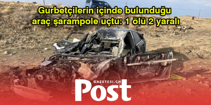 Gurbetçilerin içinde bulunduğu araç şarampole uçtu: 1 ölü 2 yaralı