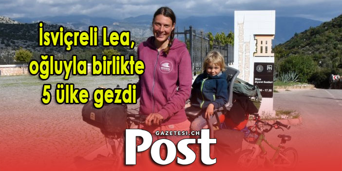 İsviçreli Lea, oğluyla birlikte 5 ülke gezdi