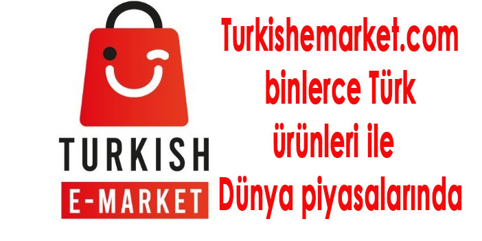 Turkishemarket.com binlerce Türk ürünleri ile  Dünya piyasalarında