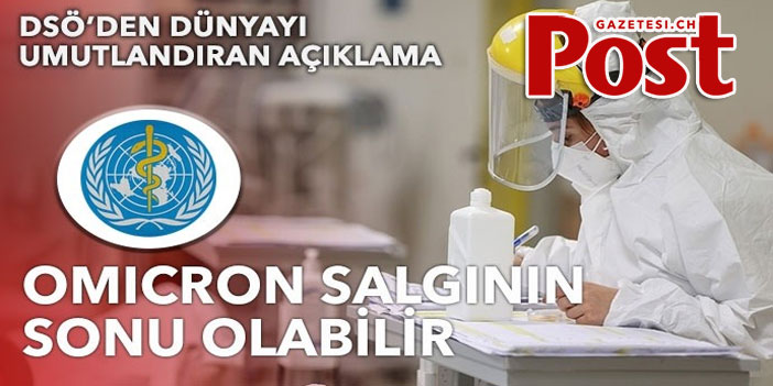 DSÖ’den dünyayı umutlandıran açıklama: Omicron salgının sonu olabilir