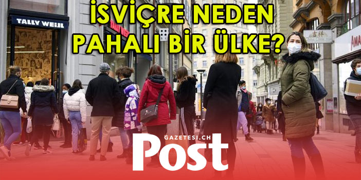 İSVİÇRE NEDEN PAHALI BİR ÜLKE?