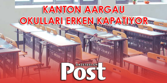 KANTON AARGAU’DA OKULLAR 17 ARALIKTA KAPANACAK!