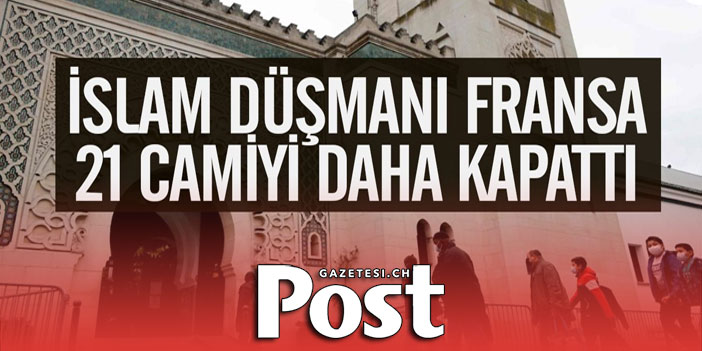 Fransa 21 camiyi daha kapattı