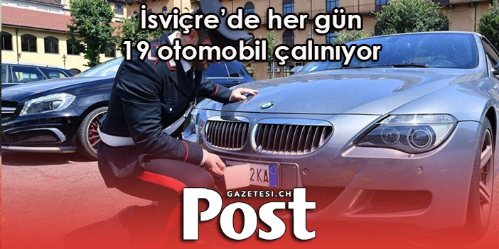 İsviçre’de her gün 19 oto çalınıyor