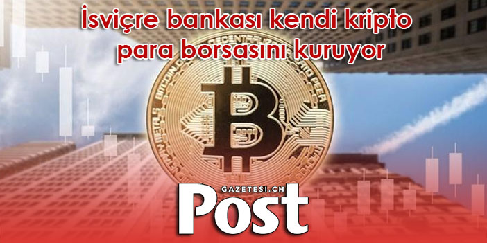 İsviçre bankası kendi kripto para borsasını kuruyor