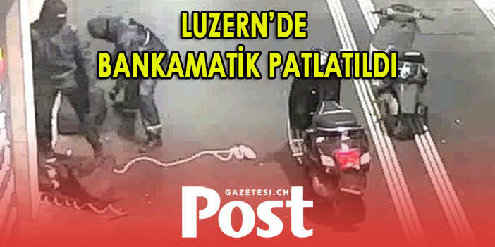 Luzern’de bir Bankamatk patlatıldı