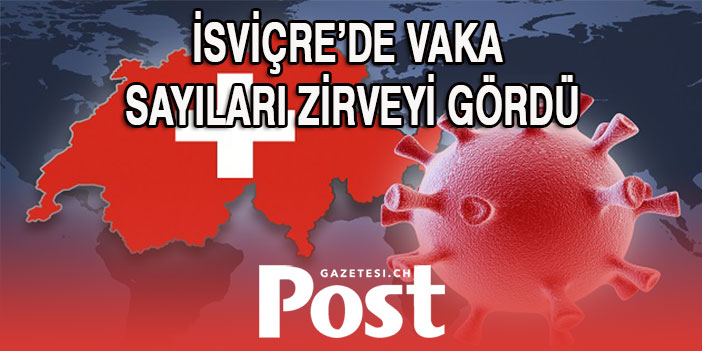 İSVİÇRE'DE CORONA VAKA SAYILARI PATLADI