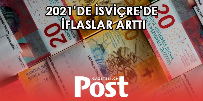 2021’DE İSVİÇRE’DE İFLASLAR ARTTI