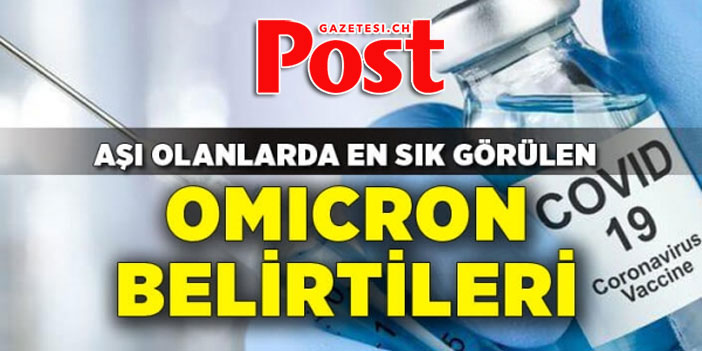 İşte aşı olanlarda en sık görülen Omicron belirtileri