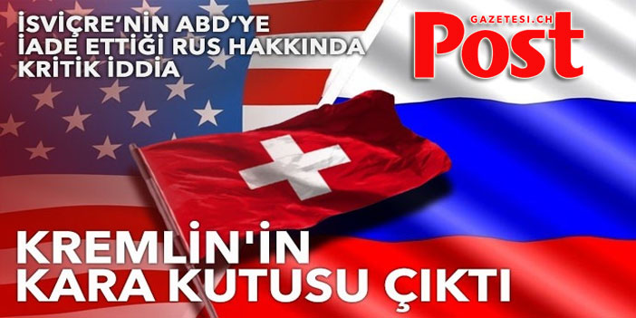 İsviçre'nin ABD'ye iade ettiği rus hakkında kritik iddia: Kremlin'in 'kara kutusu' çıktı