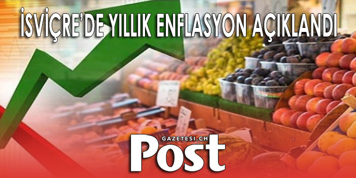 İSVİÇRE’DE YILLIK ENFLASYON AÇIKLANDI