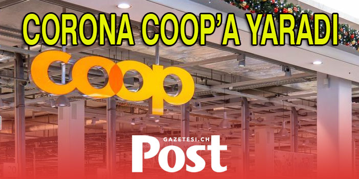 Corona virüsü pandemisi'ne rağmen Coop'ta işler tıkırında