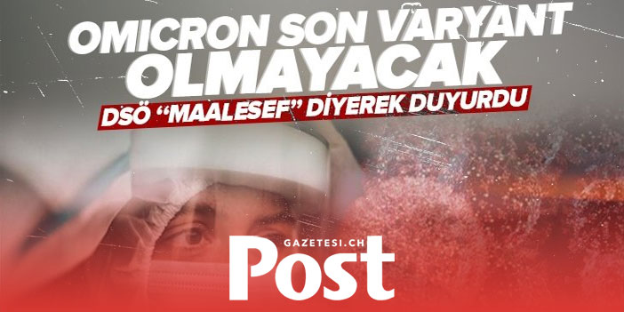 DSÖ: Omicron son varyant olmayacak