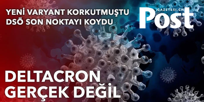 DSÖ uzmanları son noktayı koydu: Deltacron gerçek değil!