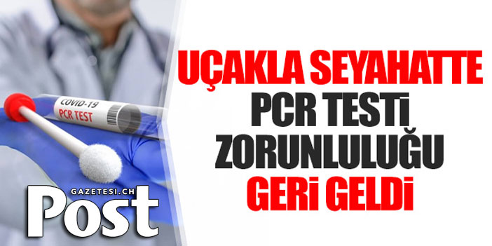 Uçakla şehirler arası seyahatte PCR zorunluluğu yeniden getirildi