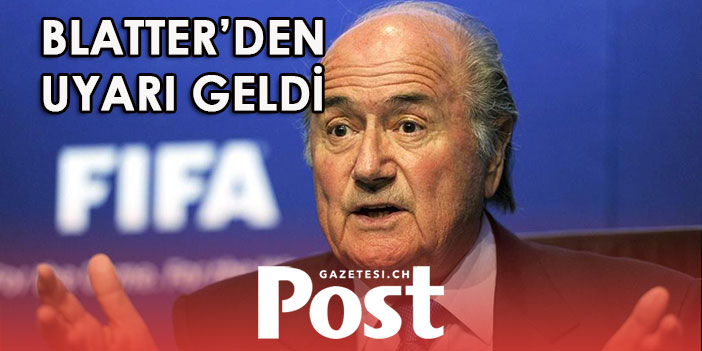 Blatter'den uyarı