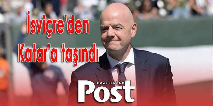 FIFA Başkanı Gianni Infantino Katar'a taşındı