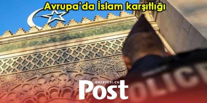 Avrupa’da İslam karşıtlığında Almanya, Fransa ve Avusturya ilk sırada