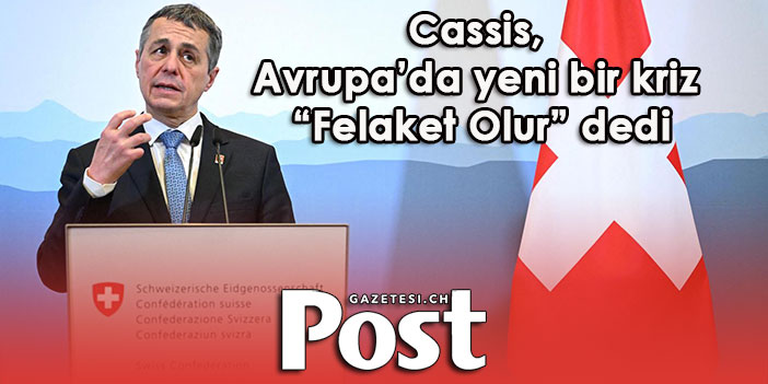 Cassis, Avrupa’da yeni bir kriz “Felaket Olur” dedi