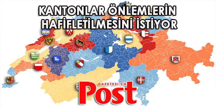 KANTONLAR ÖNLEMLERİN HAFİFLETİLMESİNİ İSTİYOR