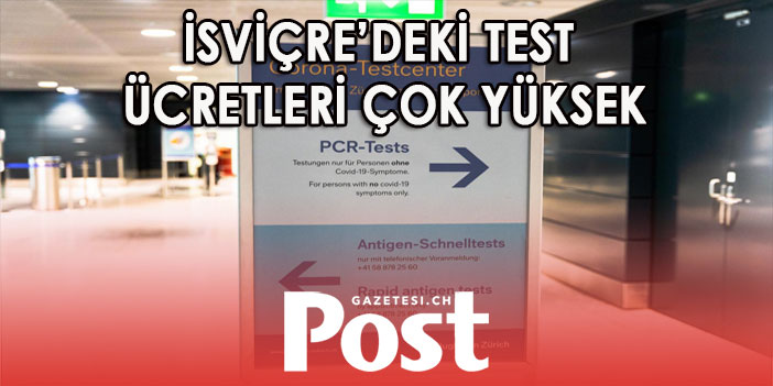 İSVİÇRE’DEKİ TEST ÜCRETLERİ KIYASLANDI