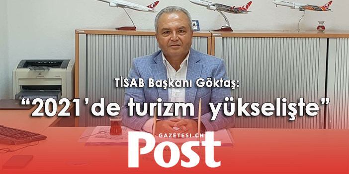 TİSAB Başkanı Göktaş: “2021 turizm açısından yükselişle geçti”