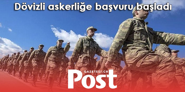 Dövizli askerliğe başvuru başladı