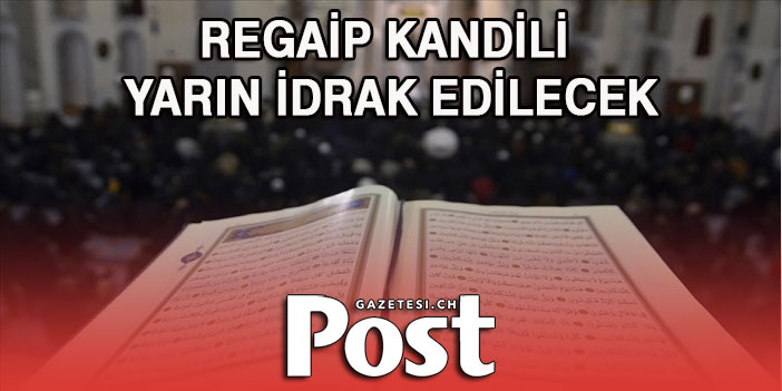 Regaip Kandili yarın idrak edilecek