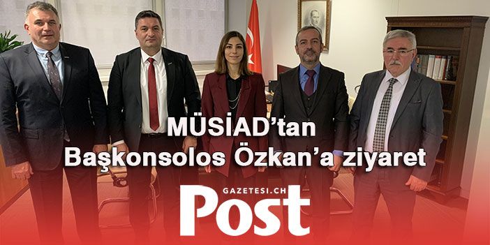 MÜSİAD’tan Başkonsolos Özkan’a ziyaret