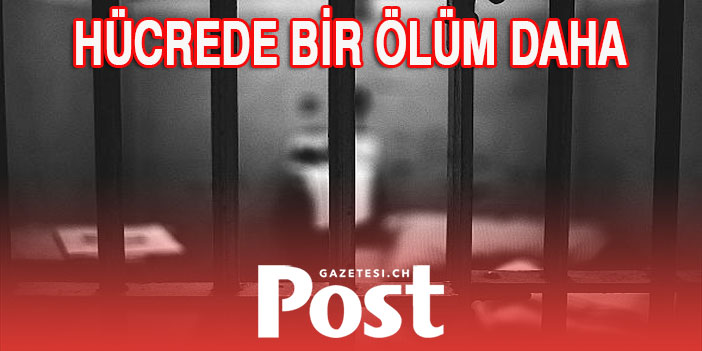 HÜCREDE BİR ÖLÜM DAHA