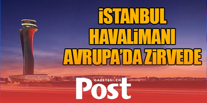 İstanbul Havalimanı Avrupa'da zirvede