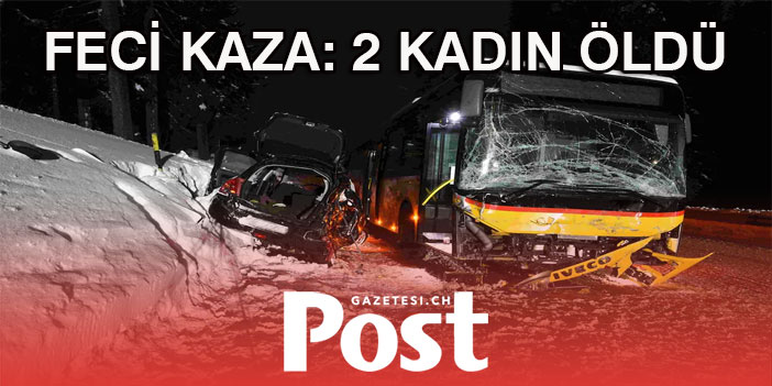 GRAUBÜNDEN'DE FECİ KAZA: 2 KADIN ÖLDÜ