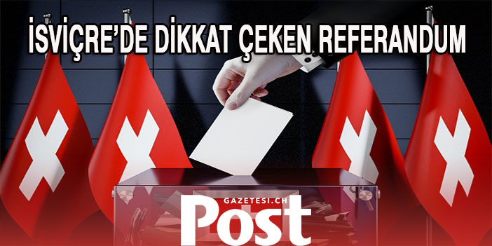 İsviçre’de dikkat çeken referandum