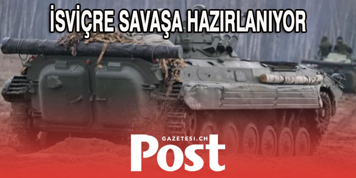 İSVİÇRE SAVAŞA HAZIRLANIYOR